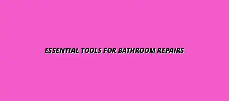 The best tools for DIY bathroom plumbing repairs