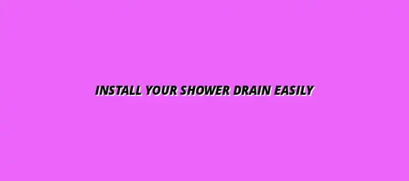 How to install a new bathroom shower drain without a plumber