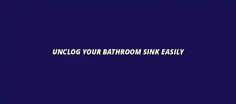 How to unclog a bathroom sink using household items